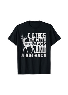 Hunter I Like Em With Long Legs And Big Rack Deer Hunting T-Shirt