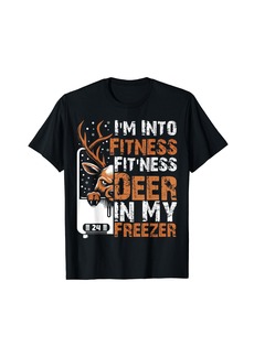 I'm Into Fitness Fit'ness Deer In My Freezer Hunting Hunter T-Shirt