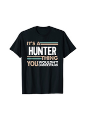 It's a Hunter thing you wouldn't understand retro T-Shirt