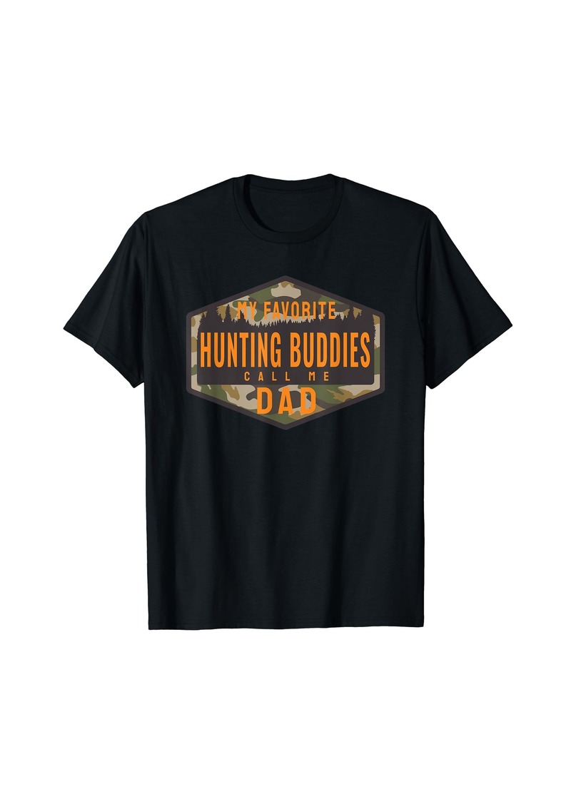 Hunter My Favorite Hunting Buddies Call Me Dad T-Shirt