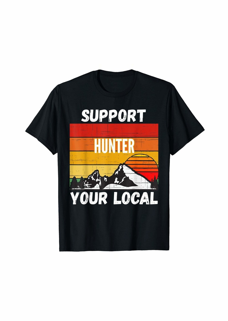 Support Your Local Hunter T-Shirt