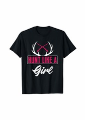 Womens Hunt Like A Girl Funny Deer Hunting Hunter T-Shirt