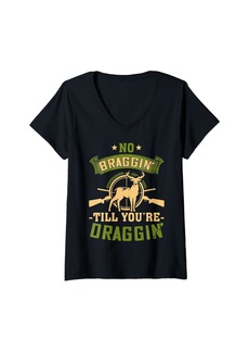 Womens No Braggin' Till You're Draggin' Funny Hunting Deer Hunter V-Neck T-Shirt