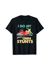 I do my own stunts for jet ski skimboarding & water scooting T-Shirt