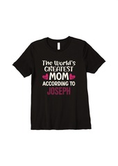 Womens The World's Greatest Mom According To Joseph Mother's Day Premium T-Shirt