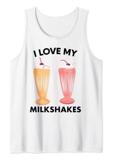 Junk Food I Love My Milkshakes Milkshakes - Funny Milkshake Tank Top