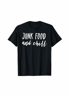 Junk Food and Chill T-Shirt