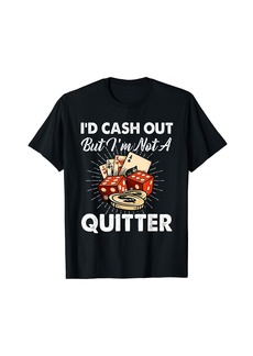 Lucky Brand I'd Cash Out But I'm Not A Quitter Gambling Casino T-Shirt