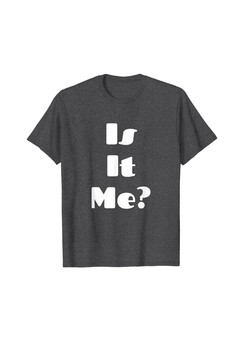 Lucky Brand Is It Me Shirt | Is It You Shirt | Magic Matching TShirts