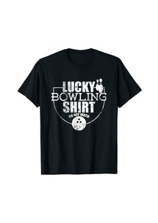 Lucky Brand Lucky Bowling Shirt Do Not Wash Funny Quote For Bowlers T-Shirt
