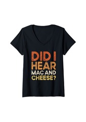 Womens Did I Hear Mac And Cheese Quotes Cheesy Macaroni Jokes V-Neck T-Shirt