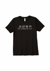 Mango Womens He Left the 99 to Rescue Me - Christian Shirt Premium T-Shirt
