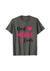 Best Michele Ever Shirt Michele First Name T-Shirt