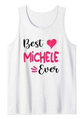 Best Michele Ever Shirt Michele First Name Tank Top
