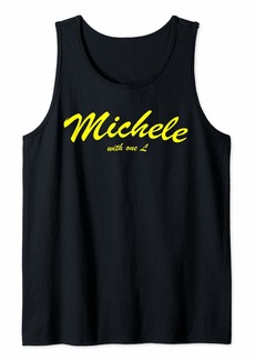 Michele One L Michelle With One L Spell My Name Right Tank Top