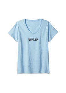 Womens Miss Me With The Negativity Funny Bad Guy Quote Lover V-Neck T-Shirt