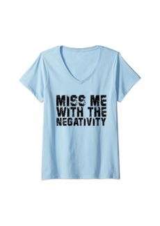 Womens Miss Me With The Negativity Funny Guy Quote Lover V-Neck T-Shirt