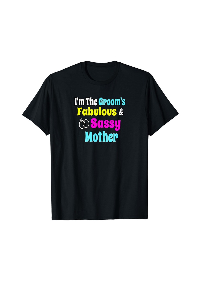 Mother Denim I'm The Grooms Fabulous & Sassy Mothers Of Groom Shirt