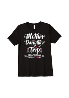 Mother Denim Mom Daughter Getaway Together Mother Daughter Trip 2025 Premium T-Shirt