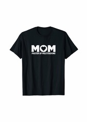 Mother Denim Mom Master Of Multitasking Tee - Happy Mother's Day T-Shirt