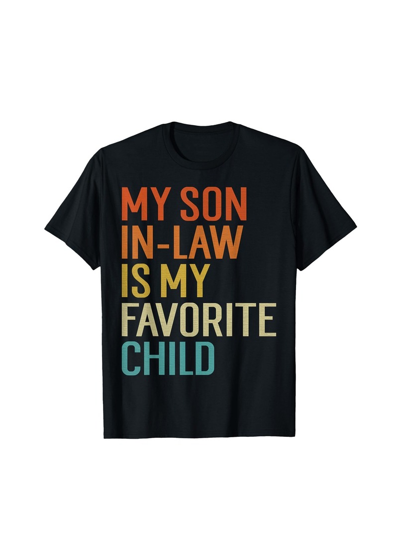 Mother Denim My Son In Law Is My Favorite Child Funny Family Humor Retro T-Shirt