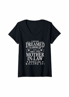 Mother Denim Womens I never dreamed to be a super sexy Mother in Law saying gift V-Neck T-Shirt