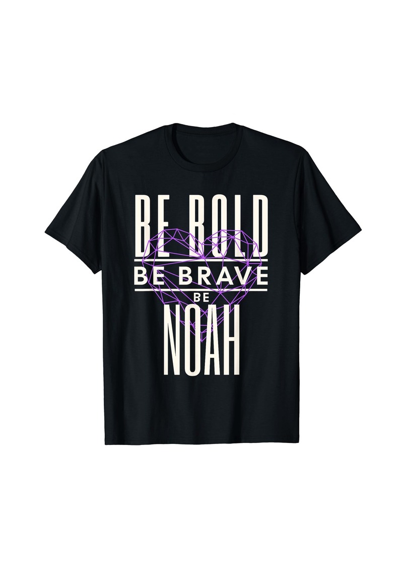 Be Bold Be Brave Be Noah T-Shirt