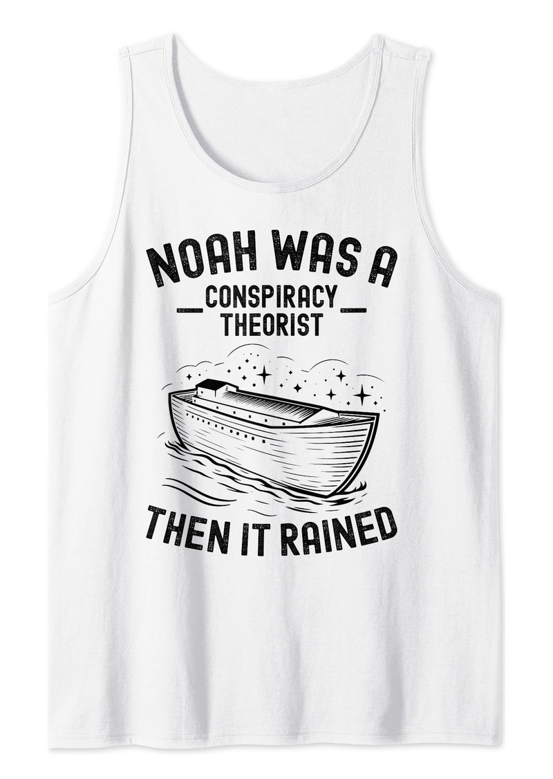 Noah Was A Conspiracy Theorist Then It Rained Christian Tank Top