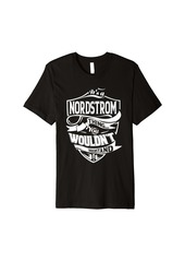 It is a NORDSTROM Thing Gifts Premium T-Shirt