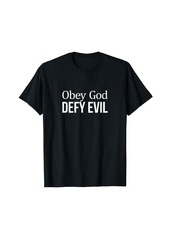 Obey God - Defy Evil - T-Shirt