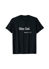 Obey God- Matthew 7:21-27 Men Women Children T-shirt