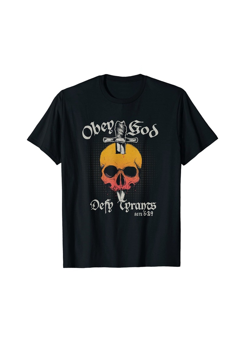 Obey God Defy Tyrants Acts Faith Skull T-Shirt