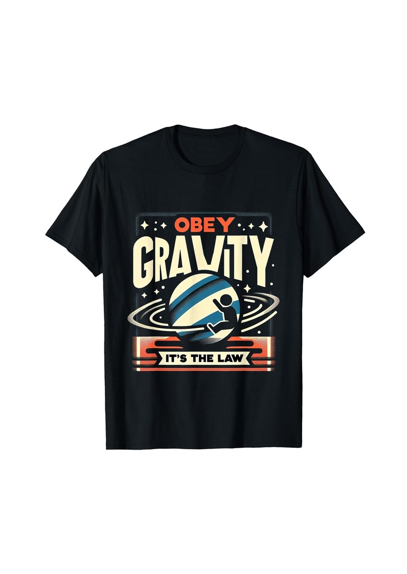 Obey Gravity It's The Law ---- T-Shirt