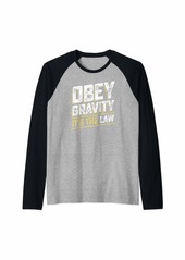 Obey Gravity It's The Law Funny Science Nerd Christmas Gift Raglan Baseball Tee