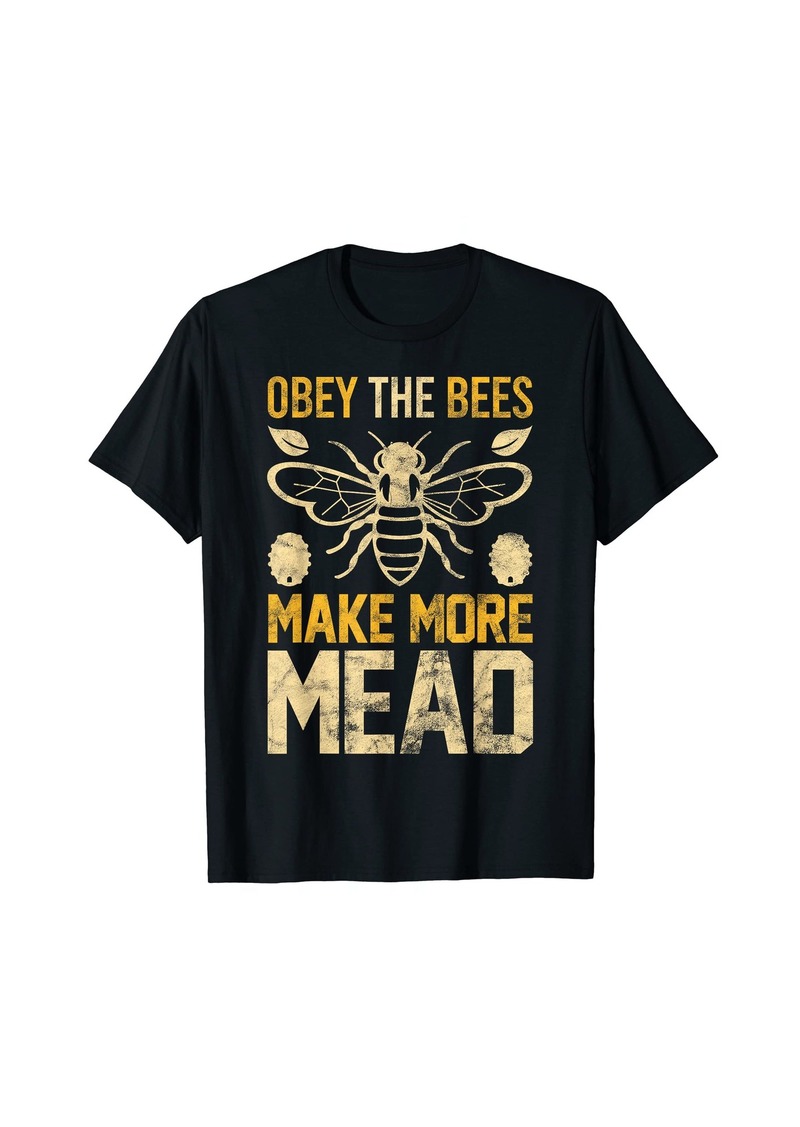Obey the Bees Make More Mead Gift T-Shirt T-Shirt