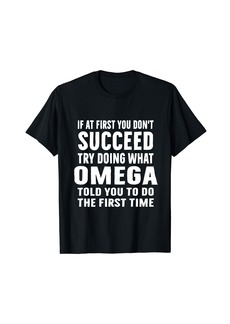 Try Doing What Omega Told Funny Omega Shirt T-Shirt