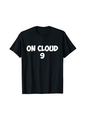 On cloud 9 T-Shirt