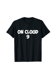 On cloud 9 T-Shirt