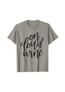 Women's On Cloud Wine T Shirt - Funny Drinking Quotes Shirt