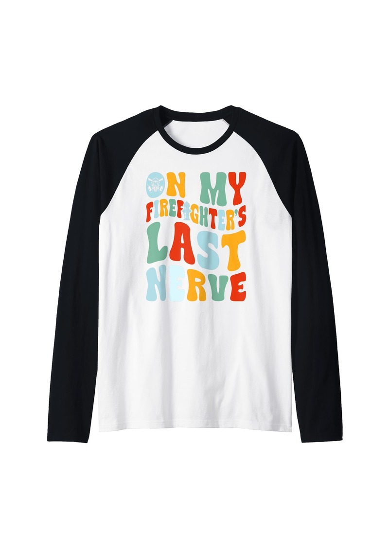 Firefighter's wife gifts funny on my husband's last nerve Raglan Baseball Tee