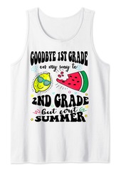 Goodbye 1st Grade On My Way To 2nd Grade But First Summer Tank Top