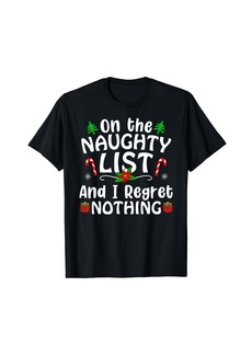 I'm On The Naughty List And I Regret Nothing Gift Tee T-Shirt