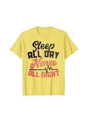 On Night Shift Nurse Gift Shirt Sleep All Day Nurse All Night T-Shirt