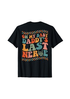 On My Baby Daddy's Last Nerve On Back T-Shirt