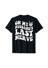 on my husband's last nerve funny on back for women groovy T-Shirt