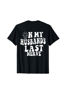 On My Husband's Last Nerve (On back) Funny Tee For Men Women T-Shirt