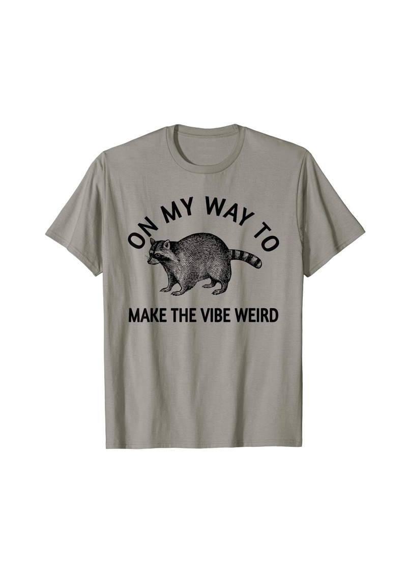 On My Way To Make The Vibe Weird Cute Raccoon T-Shirt