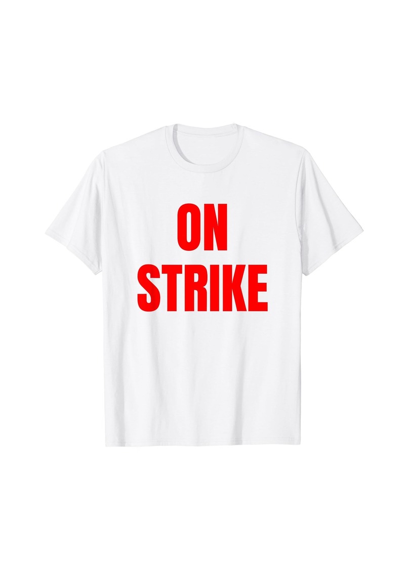 On Strike Union Worker Solidarity Protest T-Shirt