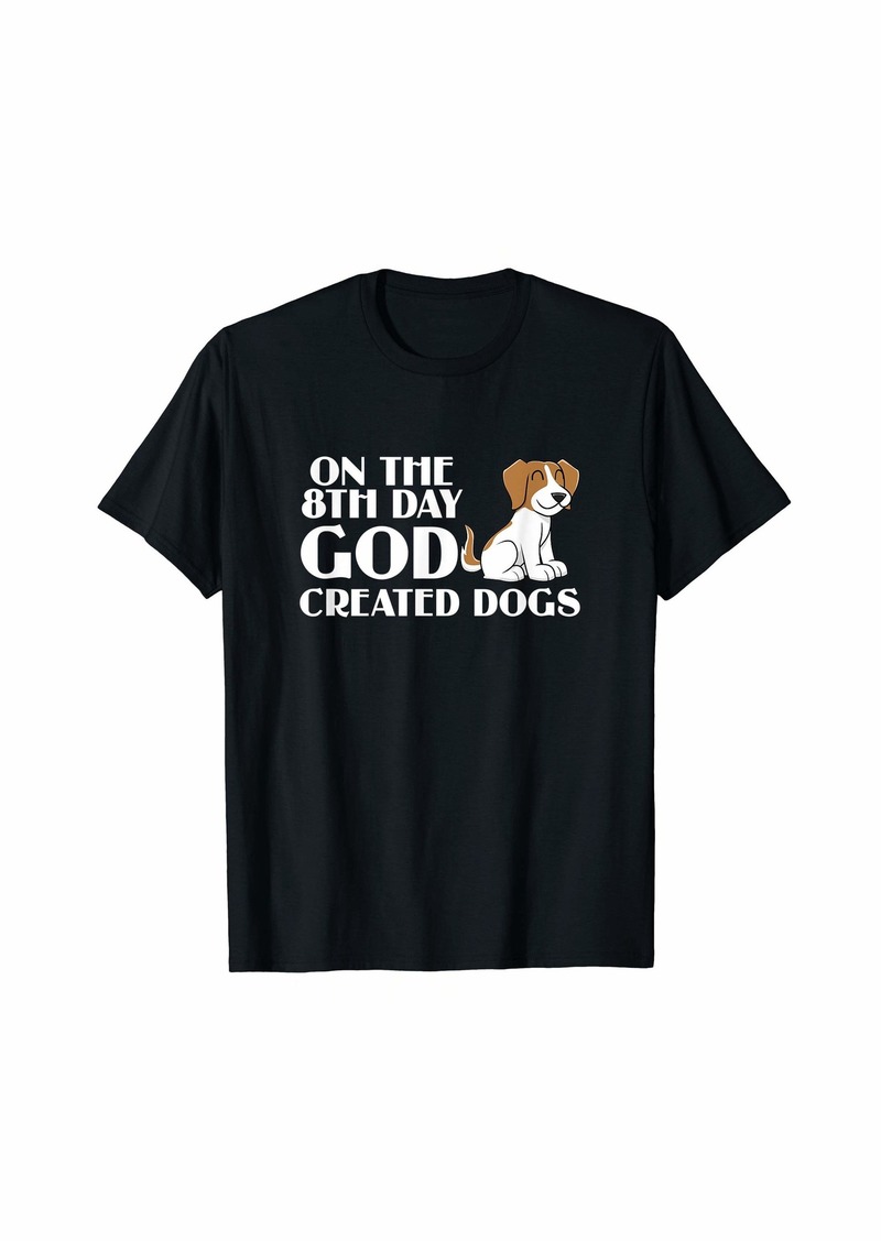 On The 8th Day God Created Dogs for Dog Lover T-Shirt