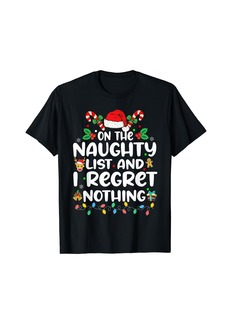 On the naughty list and i regret nothing Christmas T-Shirt